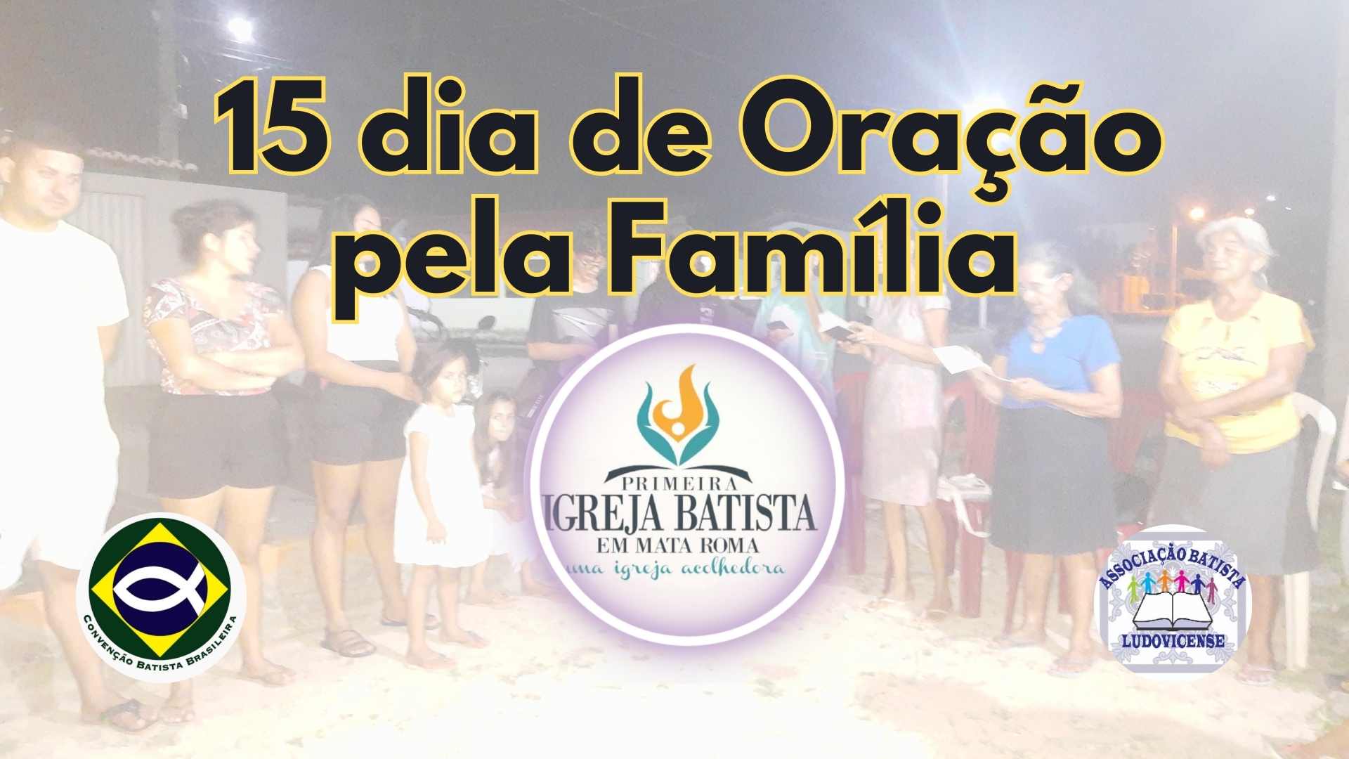 15 Dia de Campanha de Oração pela Família Nilson Sergio Lima