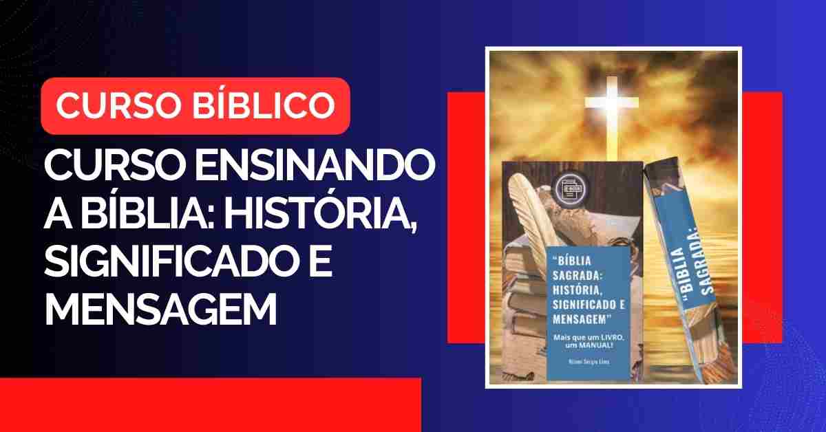 Curso Ensinando a Bíblia: História, Significado e Mensagem